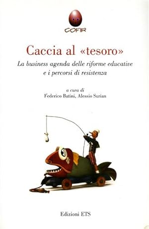 Immagine del venditore per Caccia al tesoro . La business agenda delle riforme educative e i percorsi di resistenza. venduto da FIRENZELIBRI SRL