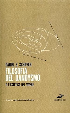 Seller image for Filosofia del dandysmo o l'estetica del vivere. for sale by FIRENZELIBRI SRL
