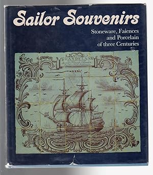 SAILOR SOUVENIRS. Stonewares, Faiences and Porcelain of Three Centuries