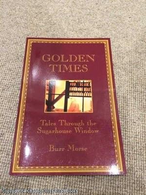 Immagine del venditore per Golden Times: Tales Through The Sugarhouse Window (Signed 1st ed paperback) venduto da 84 Charing Cross Road Books, IOBA