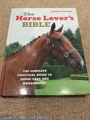 The Horse Lover's Bible: The Complete Practical Guide to Horse Care and Management