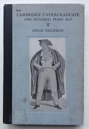 The Cambridge Undergraduate 100 Years ago, Compiled with Extracts & Illus. From Contemporary Sources