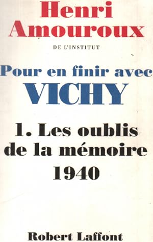Image du vendeur pour Pour en finir avec vichy / les oublis de la mmoire 1940 mis en vente par librairie philippe arnaiz