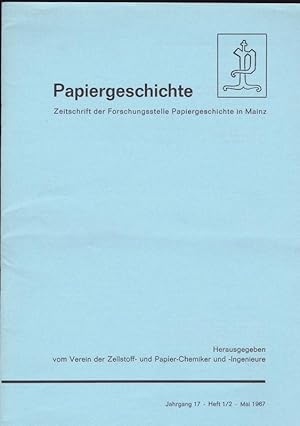 Papiergeschichte. Jahrgang 17, Heft 1/2, Mai 1967. Zeitschrift der Forschungsstelle Papiergeschic...