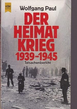 Seller image for Der Heimatkrieg 1939 - 1945. Tatsachenbericht. for sale by Ant. Abrechnungs- und Forstservice ISHGW