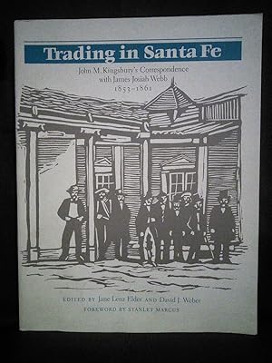 Trading in Santa Fe: John M. Kingsbury's Correspondence with James Josiah Webb 1853-1861