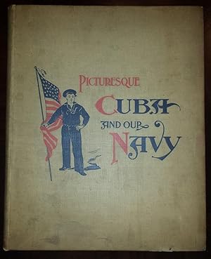 Picturesque Cuba and Our Navy: Reproductions of Photographs with Graphic Descriptive Text