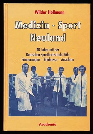 Seller image for Medizin - Sport - Neuland : 40 Jahre mit der Deutschen Sporthochschule Kln. Erinnerungen - Erlebnisse - Ansichten. for sale by Antiquariat Peda