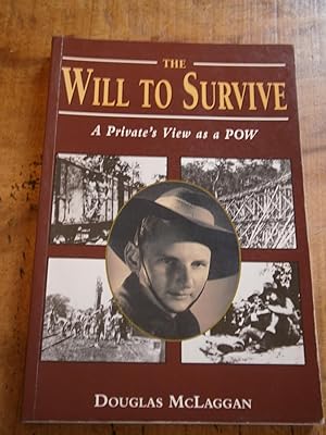 THE WILL TO SURVIVE: A PRIVATE'S VIEW AS A POW