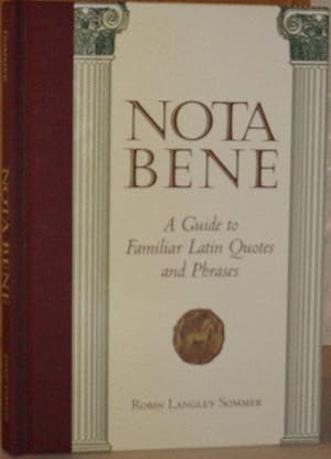 Nota Bene: A Guide to Familiar Latin Quotes and Phrases