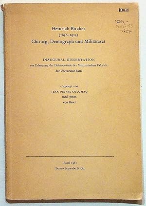 Heinrich Bircher (1850-1923). Chirurg, Demograph und Militärarzt. Inaugural - Dissertation zur Er...