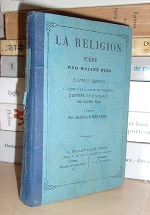 Seller image for LA RELIGION : Pome Par Racine Fils, Nouvelle Edition  Laquelle On a Ajout Les Tragdies d'Esther et d'Athalie Par Racine Pre  L'usage Des Maisons D'ducation for sale by Planet'book