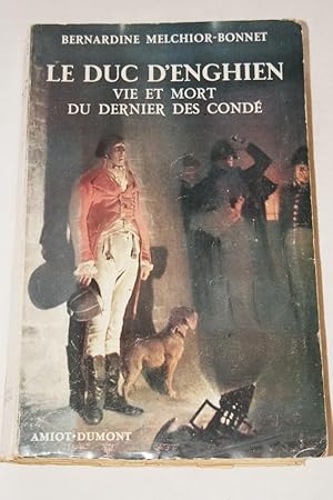 Imagen del vendedor de LE DUC D'ENGHIEN VIE ET MORT DU DERNIER DES CONDE a la venta por Librairie RAIMOND