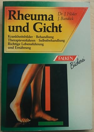 Rheuma und Gicht. Krankheitsbilder, Behandlung, Therapieverfahren, Selbstbehandlung, richtige Leb...