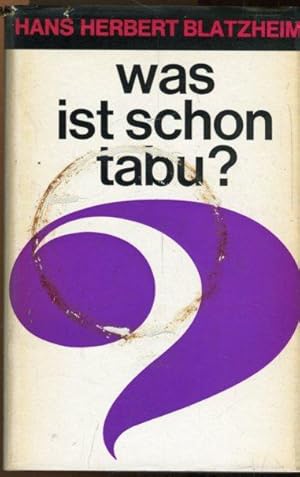 Bild des Verkufers fr Was ist schon tabu ? Merkwrdiges, Sehenswertes, Absonderliches und Rezepte von einer groen Lebensreise oder auch  Der Memoiren erster Teil"! zum Verkauf von Antiquariat am Flughafen