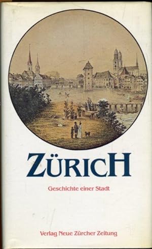 Zürich. Geschichte einer Stadt.