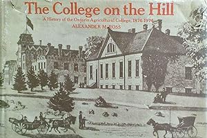 The College on the Hill a History of the Ontario Agricultural College, 1874-1974