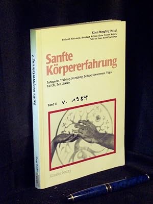 Sanfte Körpererfahrung, Band II - Autogenes Training, Sensory Awareness, Stretching, Tai Chi, Aik...