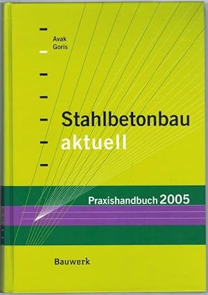 Immagine del venditore per Stahlbetonbau aktuell. Praxishandbuch 2005. venduto da Antiquariat Fluck