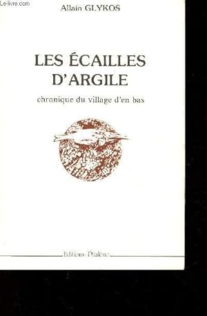 Image du vendeur pour LES ECAILLES D'ARGILES - CHRONIQUE DU VILLAGE D'EN BAS. mis en vente par Le-Livre