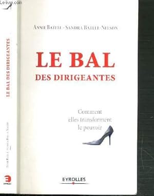 Imagen del vendedor de LE BAL DES DIRIGEANTES - COMMENT ELLES TRANSFORMENT LE POUVOIR. a la venta por Le-Livre