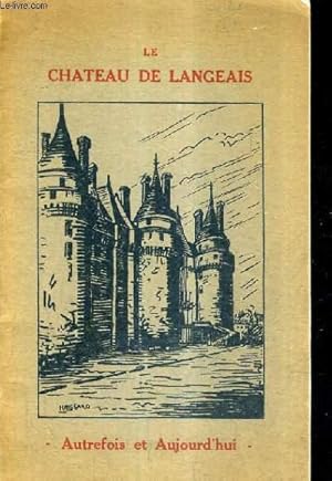 Seller image for LE CHATEAU DE LANGEAIS AUTREFOIS ET AUJOURD'HUI. for sale by Le-Livre