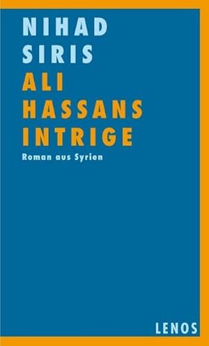 Bild des Verkufers fr Ali Hassans Intrige : Roman aus Syrien zum Verkauf von AHA-BUCH GmbH