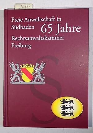 Bild des Verkufers fr Freie Anwaltschaft in Sdbaden - 65 Jahre Rechtsanwaltskammer Freiburg zum Verkauf von Antiquariat Trger