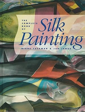 The Complete Book of Silk Painting