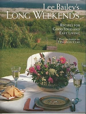 Image du vendeur pour Lee Bailey's Long Weekends : Recipes for Good Food and Easy Living mis en vente par Mom and Pop's Book Shop,