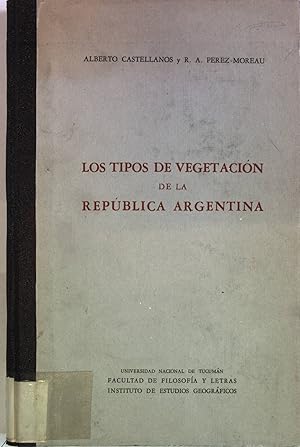 Seller image for Los tipos de vegetacion de la Republica Argentina. Monografias del Instituto de Estudios Geograficos, Nr. 4. for sale by Antiquariat Bookfarm