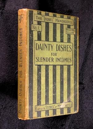 Immagine del venditore per Dainty Dishes for Slender Incomes. [No. I of the Isobel Handbooks]. venduto da Chapel Books