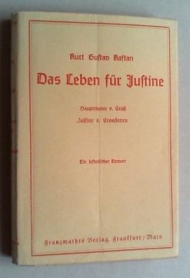 Das Leben für Justine. Die Chronik von Leben, Liebe und Tod des Hauptmann von Craß. Ein historisc...