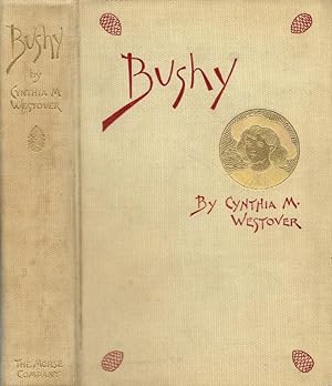 Image du vendeur pour BUSHY. A ROMANCE FOUNDED ON FACT. mis en vente par Legacy Books