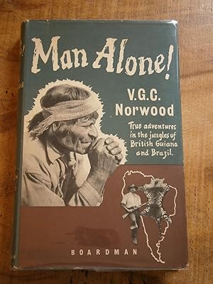 Imagen del vendedor de MAN ALONE! Adventures in the jungles of British Guiana and Brazil a la venta por Uncle Peter's Books