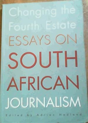 Imagen del vendedor de Changing the Fourth Estate: Essays on South African Journalism a la venta por Chapter 1