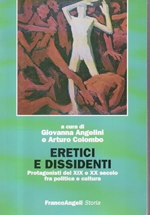 Eretici e dissidenti. Protagonisti del xix e xx secolo fra politica e cultura