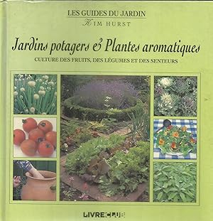 Les Guides du Jardin - Jardins potagers & plantes aromatiques - culture des fruits, des légumes e...