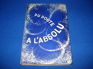 Du doute à l'absolu : De la pensée antique à la pensée d'aujourd'hui