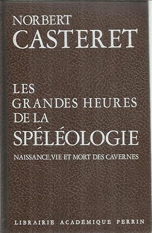 Imagen del vendedor de Les grandes heures de la sp�l�ologie - Naissance, vie et mort des cavernes a la venta por Joie de Livre
