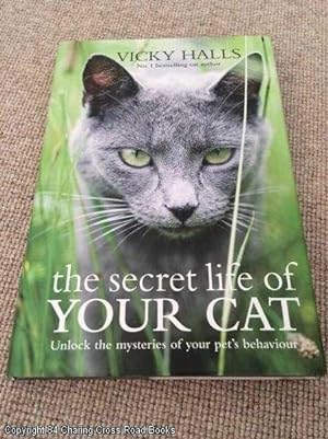 Image du vendeur pour The Secret Life of Your Cat: Unlock the Mysteries of Your Cat's Behaviour mis en vente par 84 Charing Cross Road Books, IOBA
