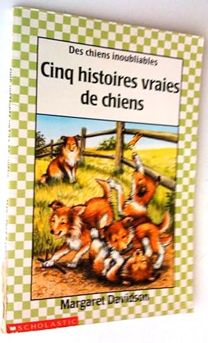 Des chiens inoubliables. Cinq histoires vraies de chiens