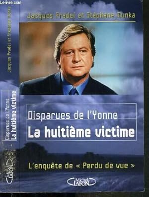 Seller image for DISPARUES DE L'YONNE - LA HUITIEME VICTIME - L'ENQUETE DE "PERDU DE VUE" for sale by Le-Livre
