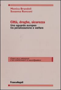 Immagine del venditore per Citt, droghe, sicurezza. Uno sguardo europeo tra penalizzazione e welfare venduto da Libro Co. Italia Srl