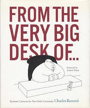 Bild des Verkufers fr From the Very Big Desk of . . .: Business Cartoons by New Yorker Cartoonist Charles Barsotti zum Verkauf von LEFT COAST BOOKS