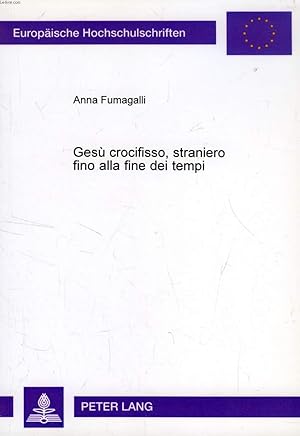 GESU' CROCIFISSO, STRANIERO FINO ALLA FINE DEI TEMPI, UNA LETTURA DI Mt 25, 31-46 IN CHIAVE COMUN...