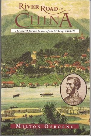 Seller image for River Road to China: The Search for the Source of the Mekong, 1866- 73 for sale by Clausen Books, RMABA