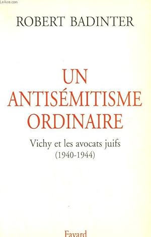 Image du vendeur pour UN ANTISEMITISME ORDINAIRE. VICHY ET LES AVOCATS JUIFS. ( 1940-1944). mis en vente par Le-Livre