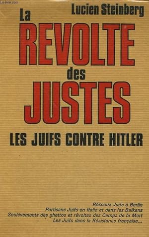 Bild des Verkufers fr LA REVOLTE DES JUSTES. LES JUIFS CONTRE HITLER. zum Verkauf von Le-Livre