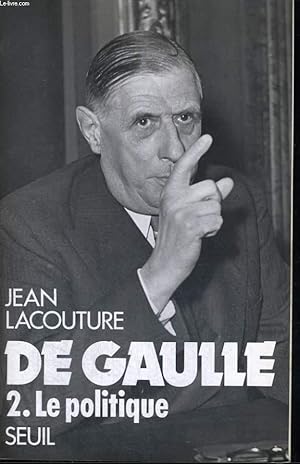 Bild des Verkufers fr DE GAULLE - Tome 2: le politique zum Verkauf von Le-Livre